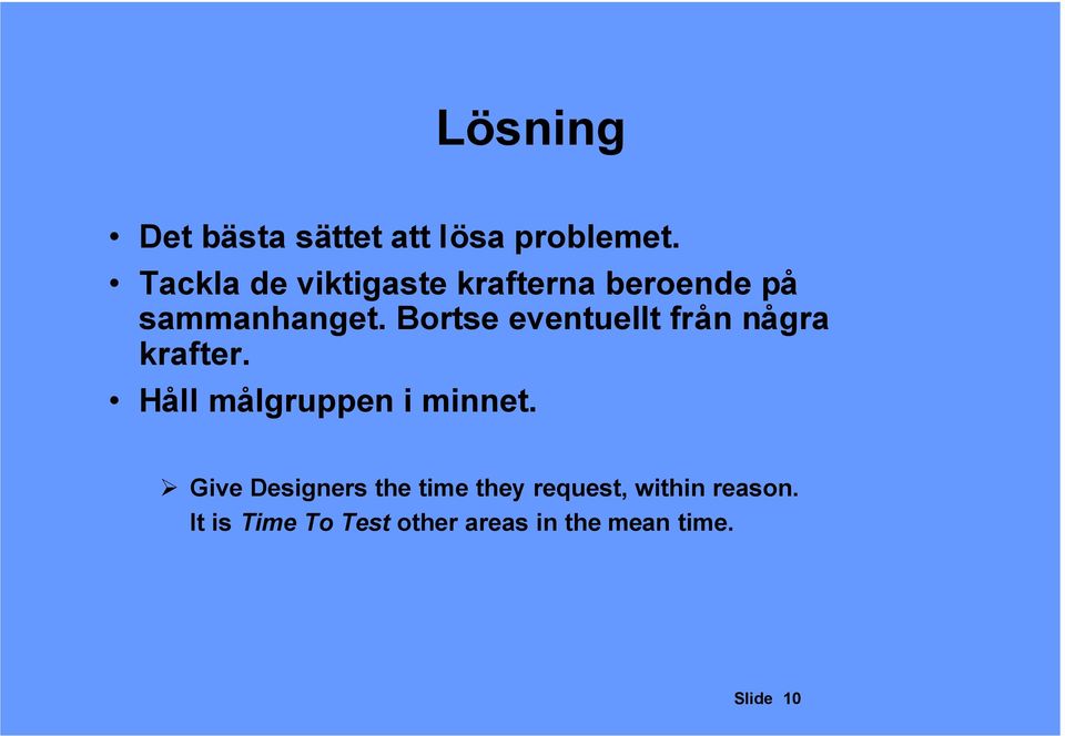 krafter Håll målgruppen i minnet Give Designers the time they