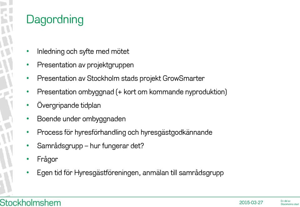 Övergripande tidplan Boende under ombyggnaden Process för hyresförhandling och