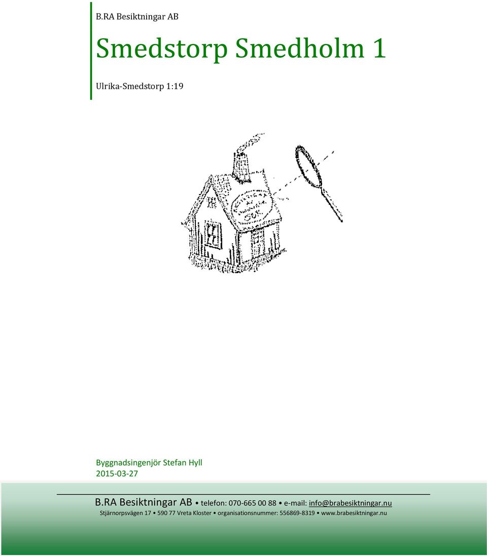 RA Besiktningar AB telefon: 070-665 00 88 e-mail: