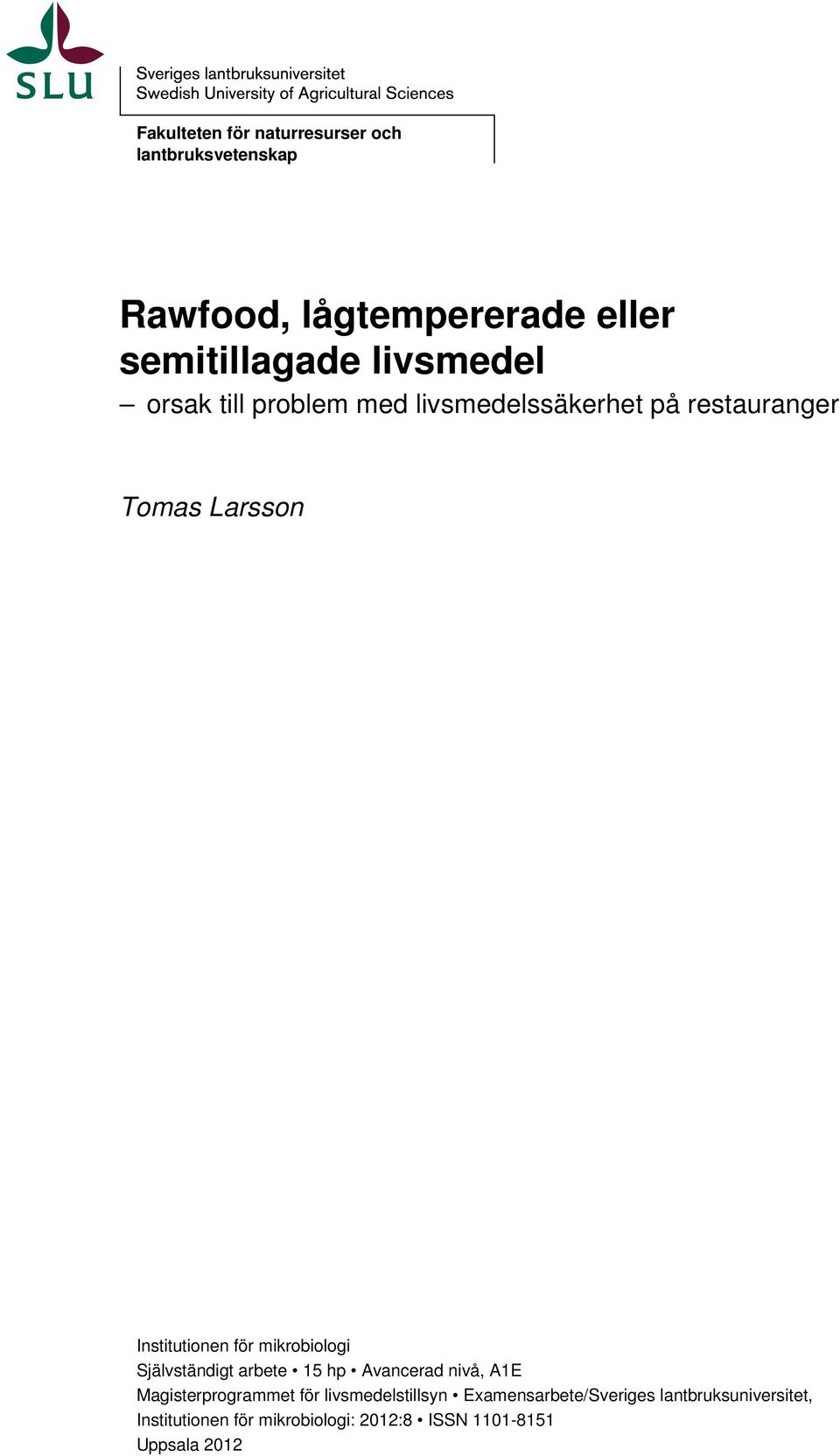 mikrobiologi Självständigt arbete 15 hp Avancerad nivå, A1E Magisterprogrammet för livsmedelstillsyn