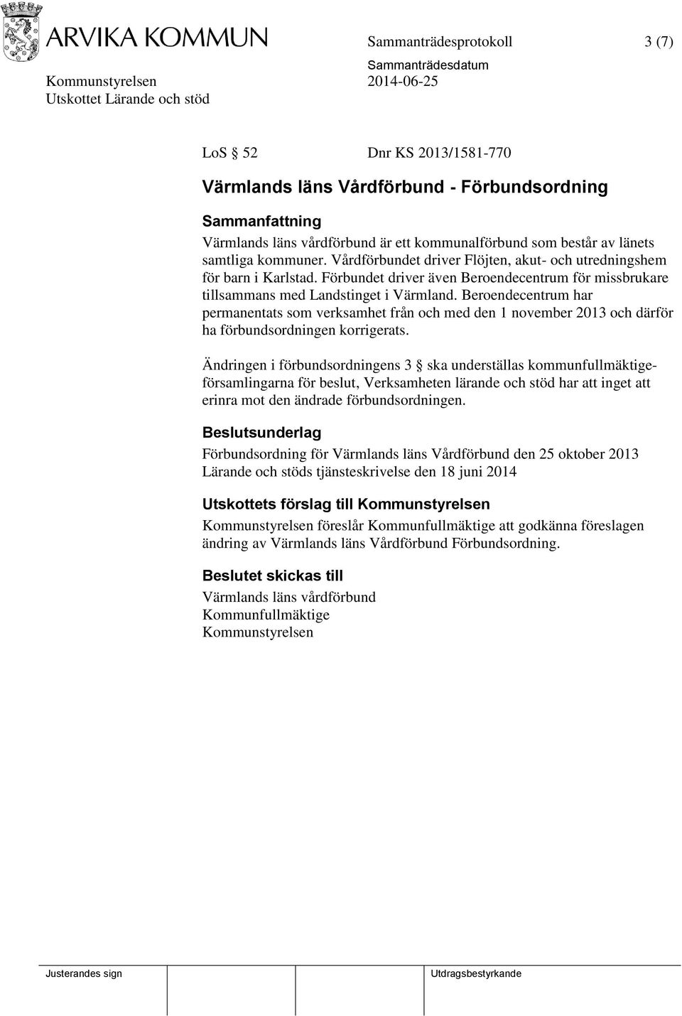 Beroendecentrum har permanentats som verksamhet från och med den 1 november 2013 och därför ha förbundsordningen korrigerats.