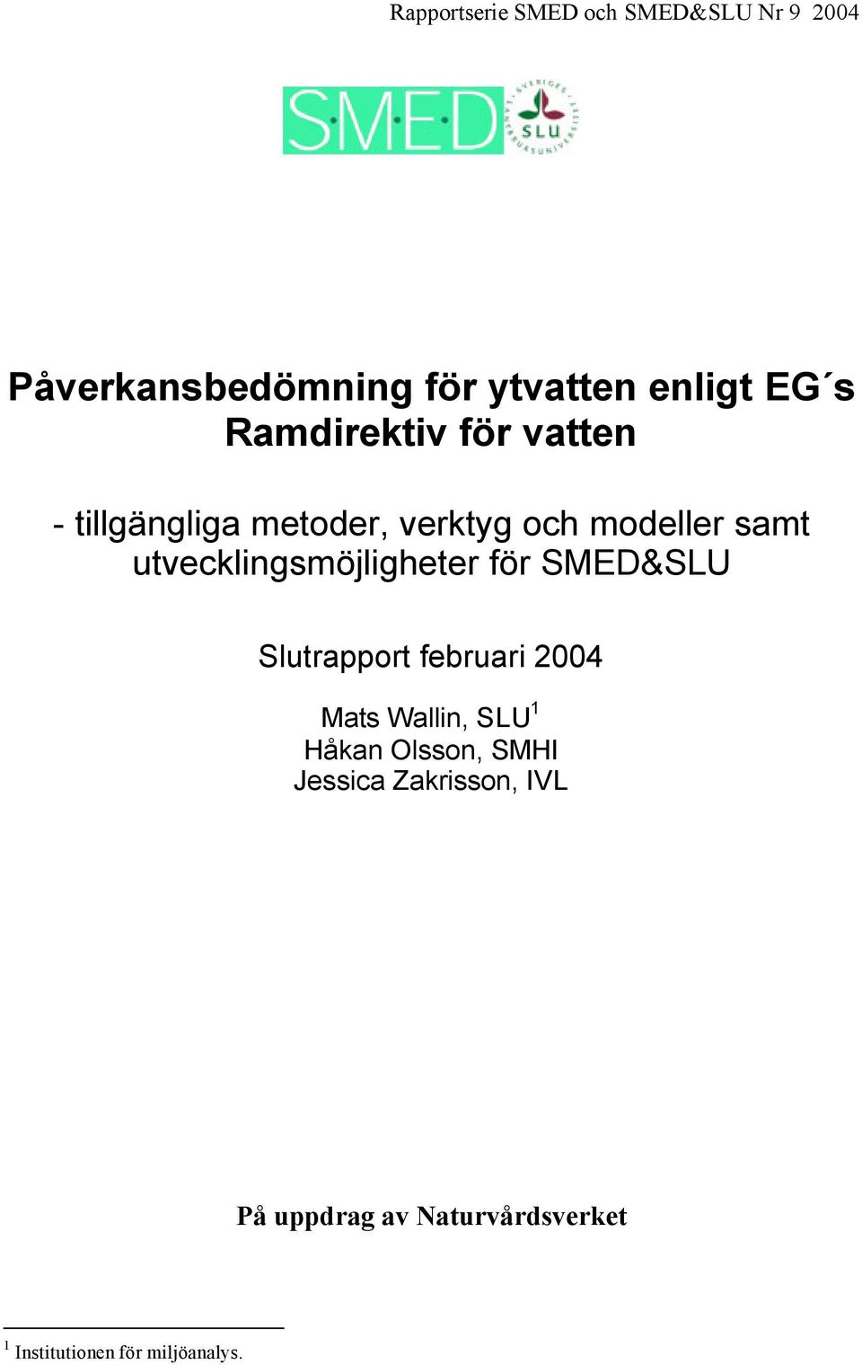 utvecklingsmöjligheter för SMED&SLU Slutrapport februari 2004 Mats Wallin, SLU 1