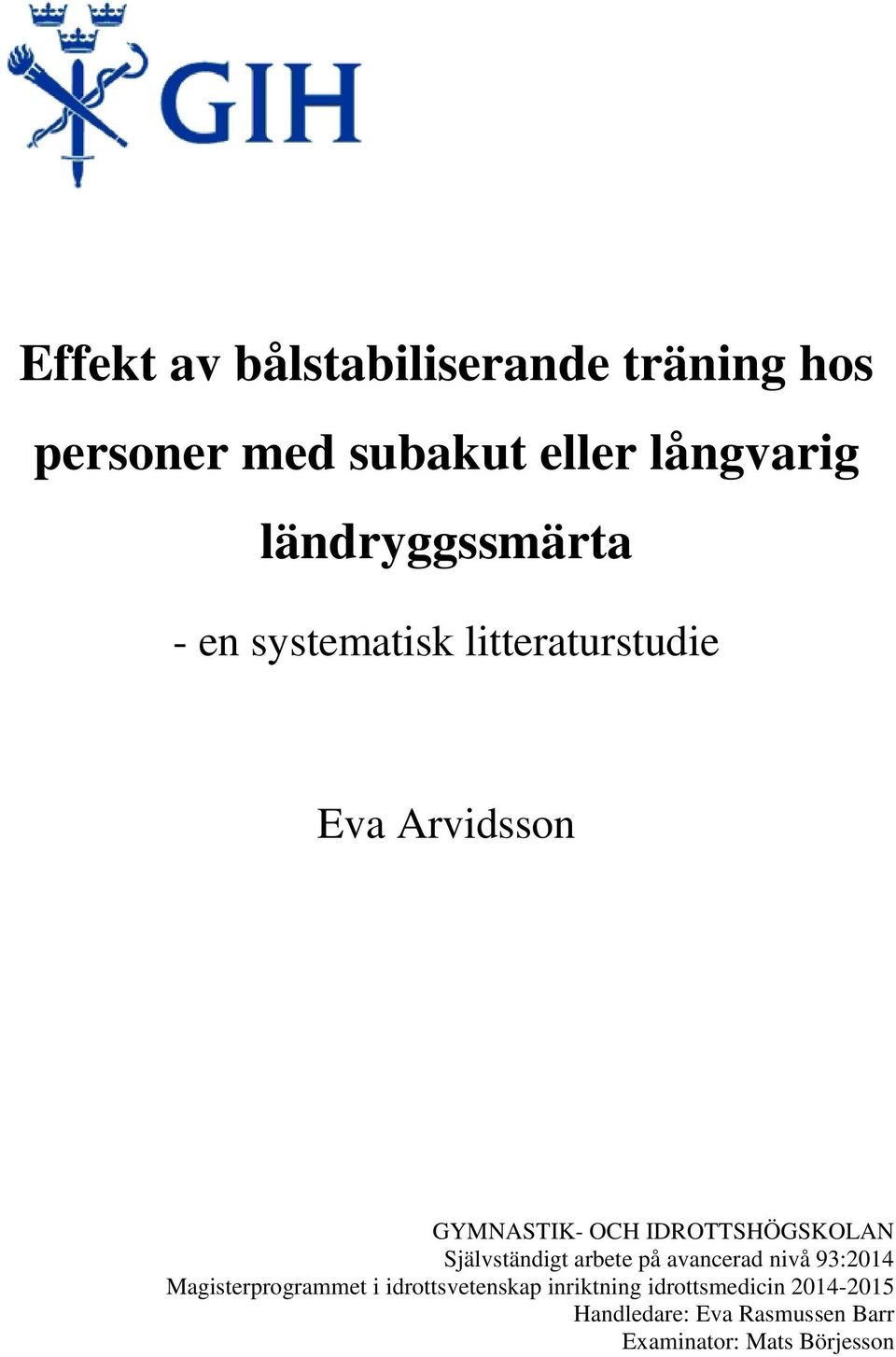 IDROTTSHÖGSKOLAN Självständigt arbete på avancerad nivå 93:2014 Magisterprogrammet i