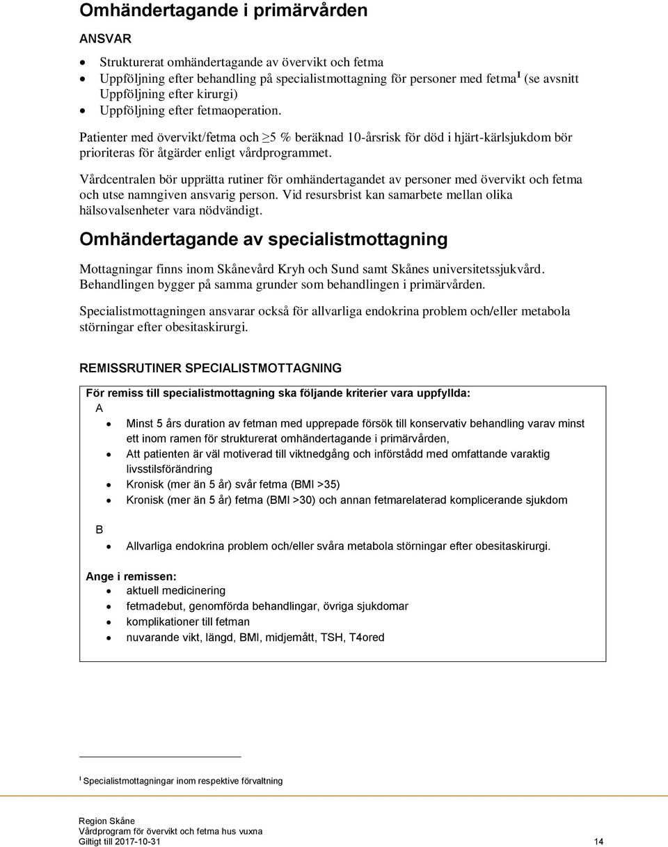 Vårdcentralen bör upprätta rutiner för omhändertagandet av personer med övervikt och fetma och utse namngiven ansvarig person.