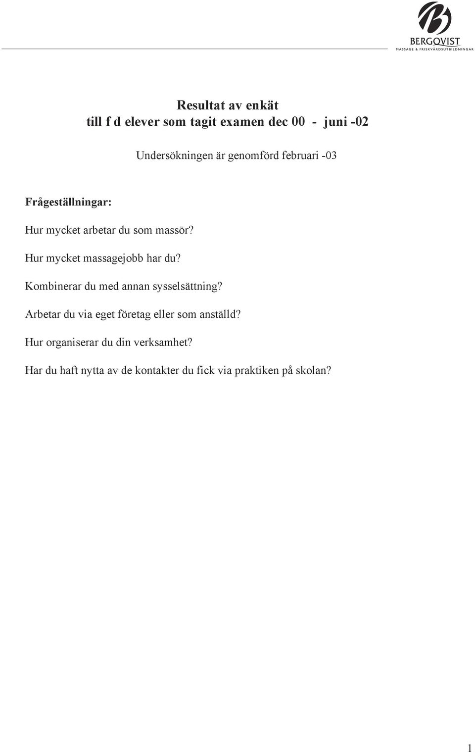 Hur mycket massagejobb har du? Kombinerar du med annan sysselsättning?