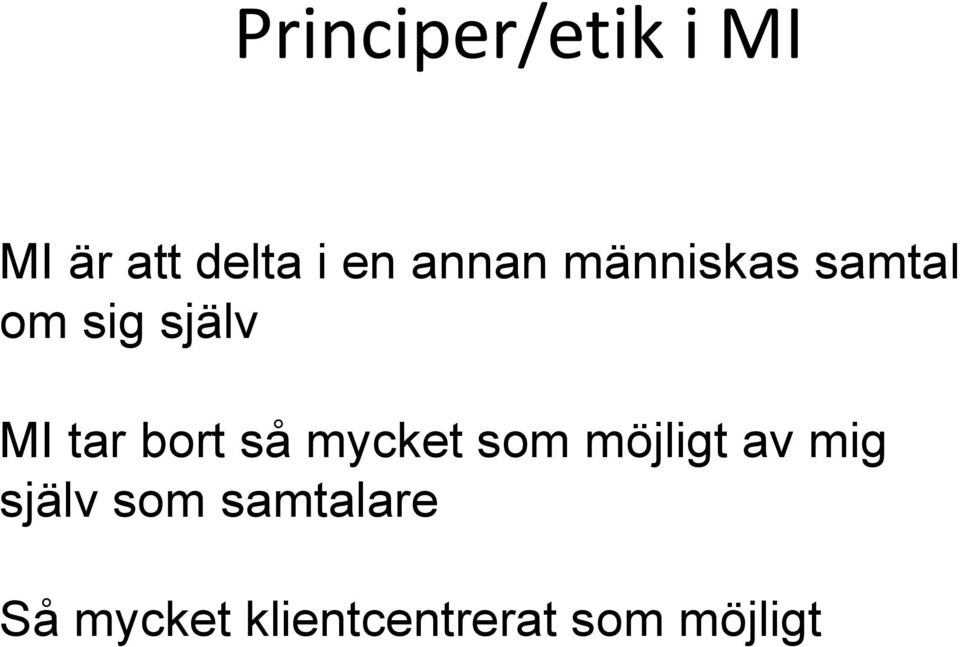 bort så mycket som möjligt av mig själv som