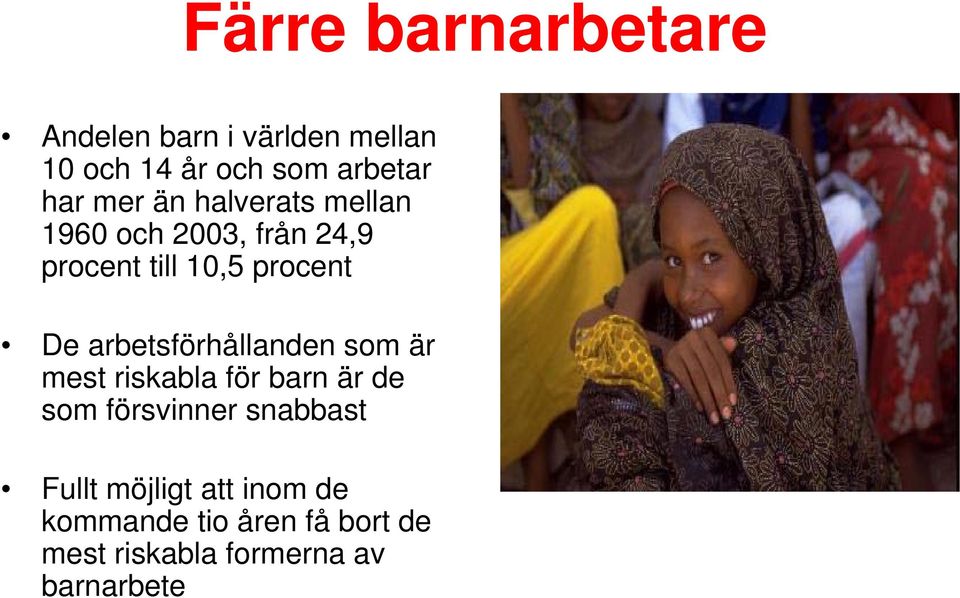 arbetsförhållanden som är mest riskabla för barn är de som försvinner snabbast