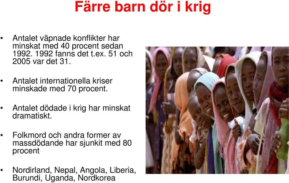 Antalet internationella kriser minskade med 70 procent.