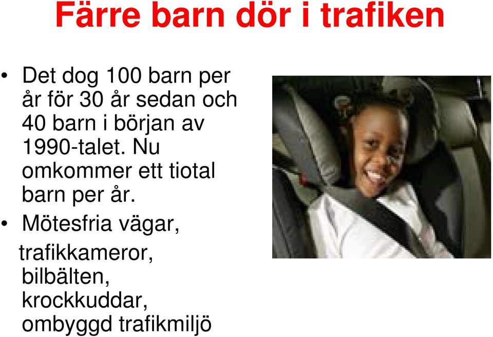 Nu omkommer ett tiotal barn per år.