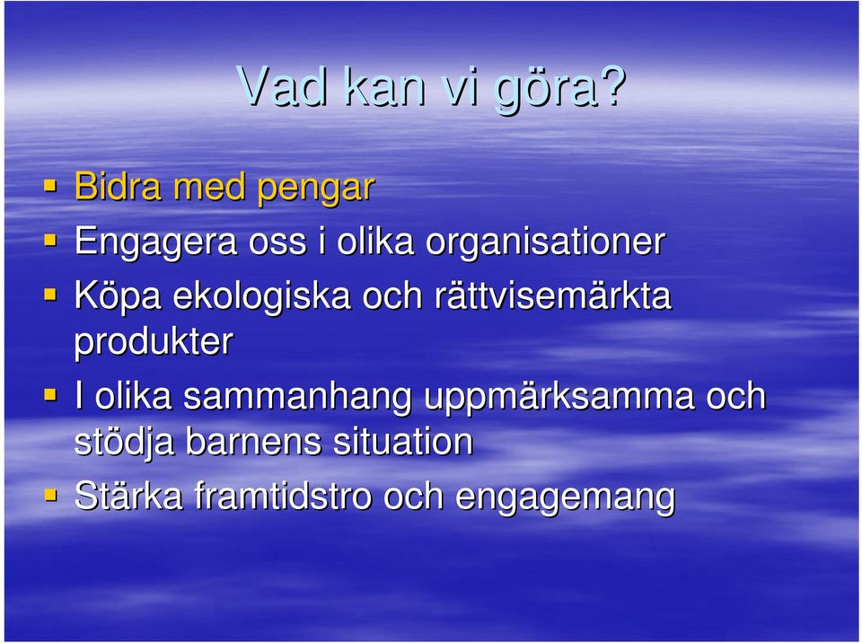Köpa ekologiska och rättvisemr ttvisemärkta produkter