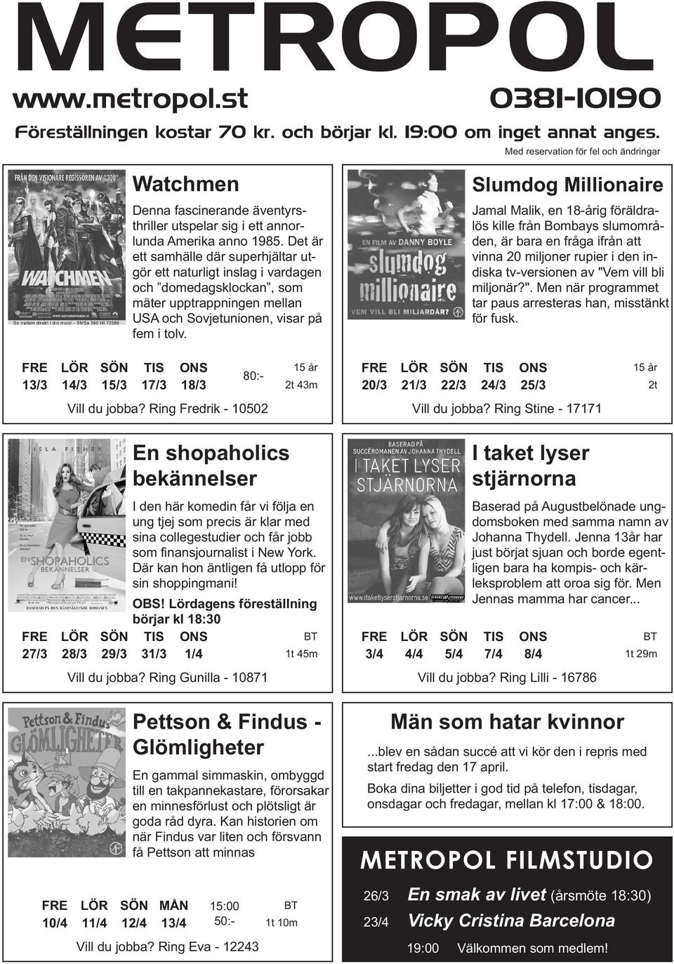 Det är ett samhälle där superhjältar utgör ett naturligt inslag i vardagen och domedagsklockan, som mäter upptrappningen mellan USA och Sovjetunionen, visar på fem i tolv.