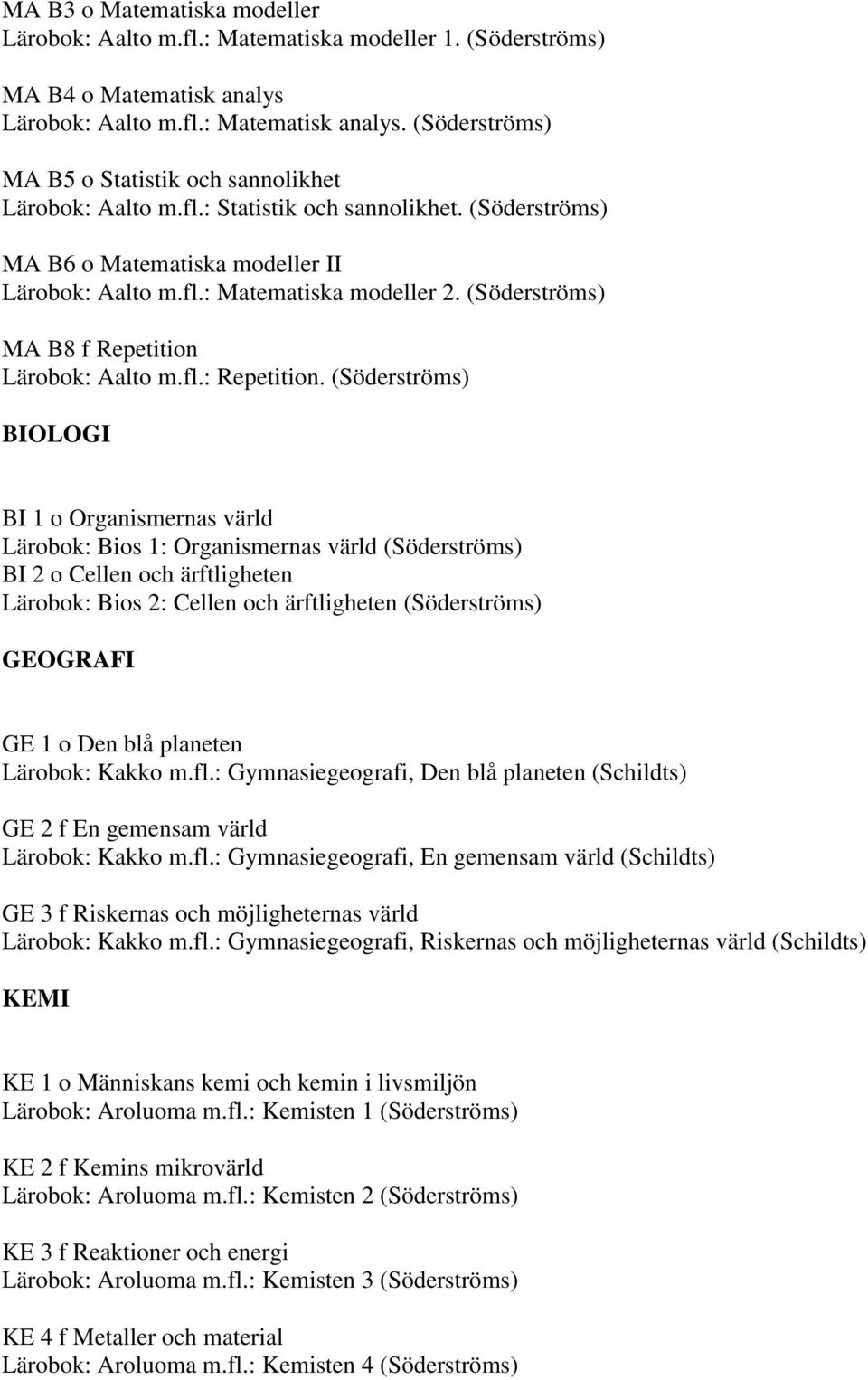 (Söderströms) MA B8 f Repetition Lärobok: Aalto m.fl.: Repetition.