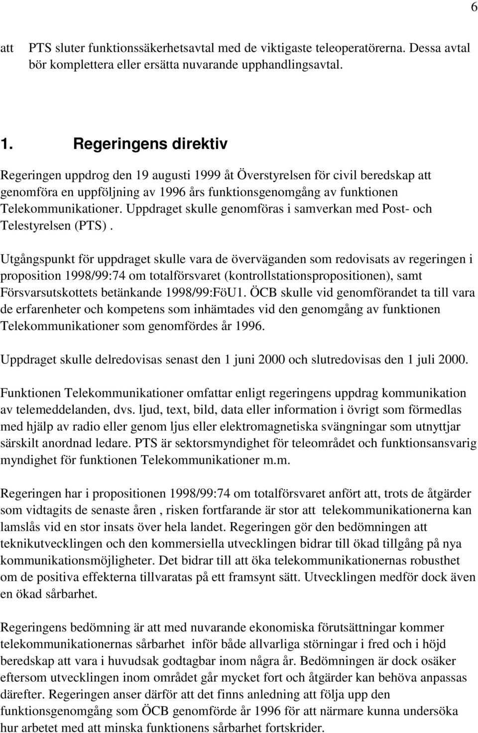 Uppdraget skulle genomföras i samverkan med Post- och Telestyrelsen (PTS).