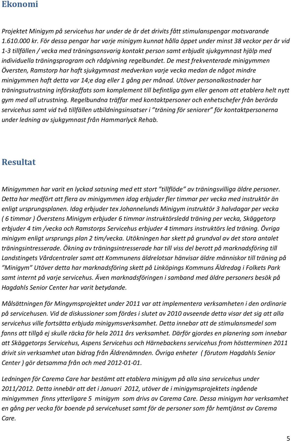 träningsprogram och rådgivning regelbundet.