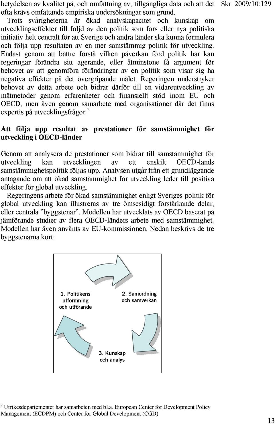 kunna formulera och följa upp resultaten av en mer samstämmig politik för utveckling.