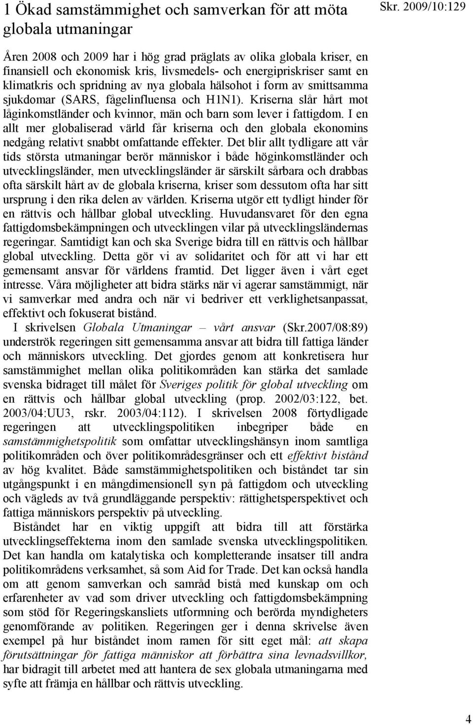 Kriserna slår hårt mot låginkomstländer och kvinnor, män och barn som lever i fattigdom.
