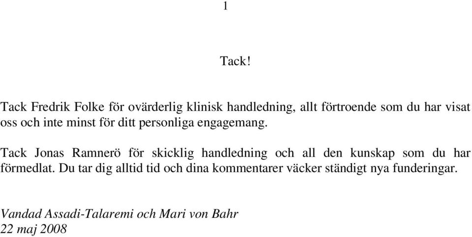 oss och inte minst för ditt personliga engagemang.