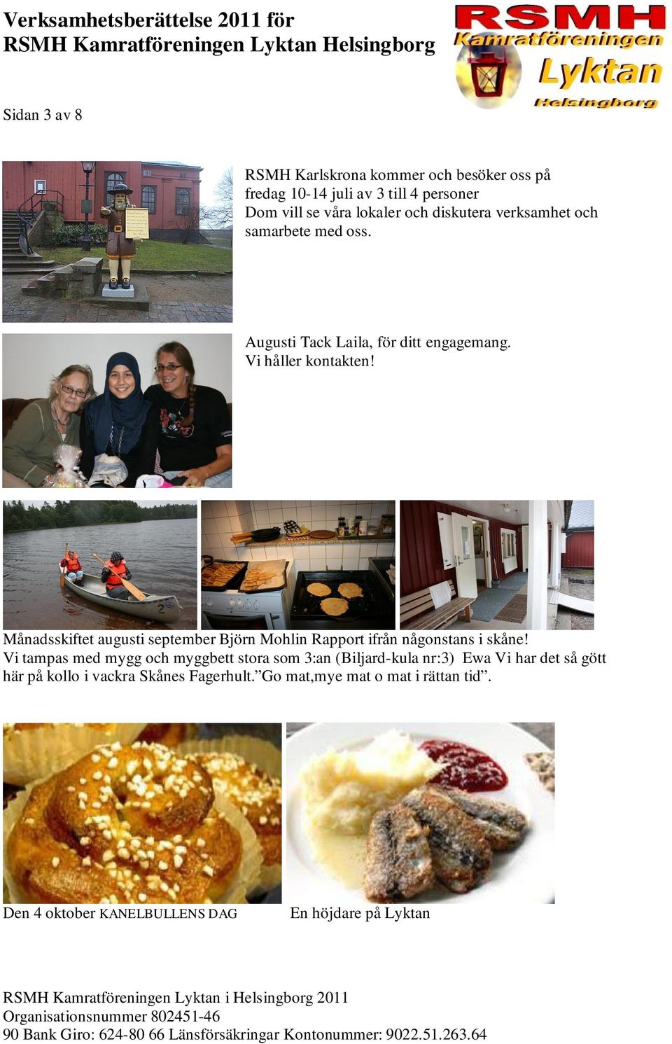 Månadsskiftet augusti september Björn Mohlin Rapport ifrån någonstans i skåne!