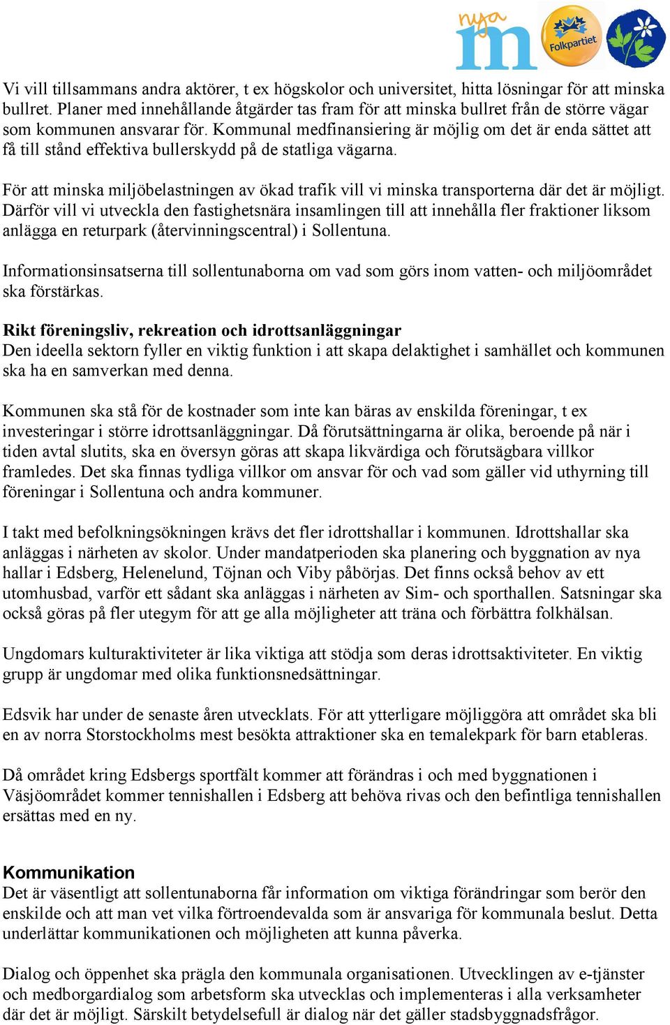 Kommunal medfinansiering är möjlig om det är enda sättet att få till stånd effektiva bullerskydd på de statliga vägarna.