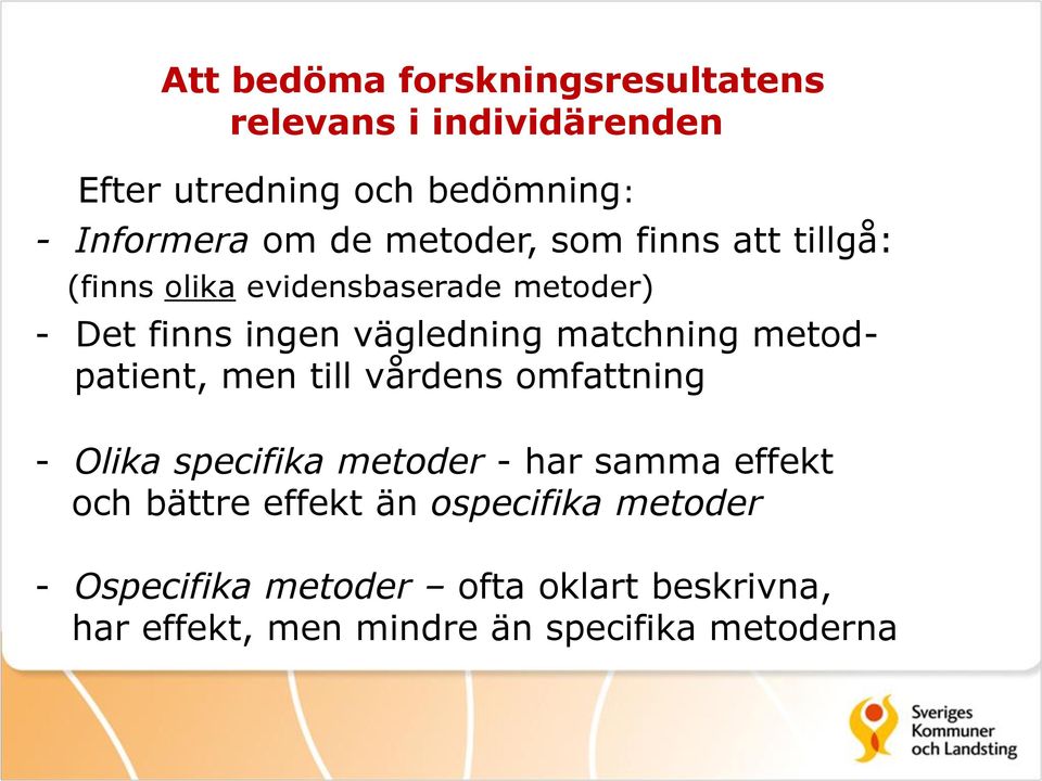 metodpatient, men till vårdens omfattning - Olika specifika metoder - har samma effekt och bättre effekt än