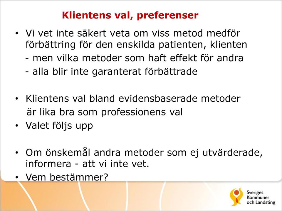 garanterat förbättrade Klientens val bland evidensbaserade metoder är lika bra som professionens