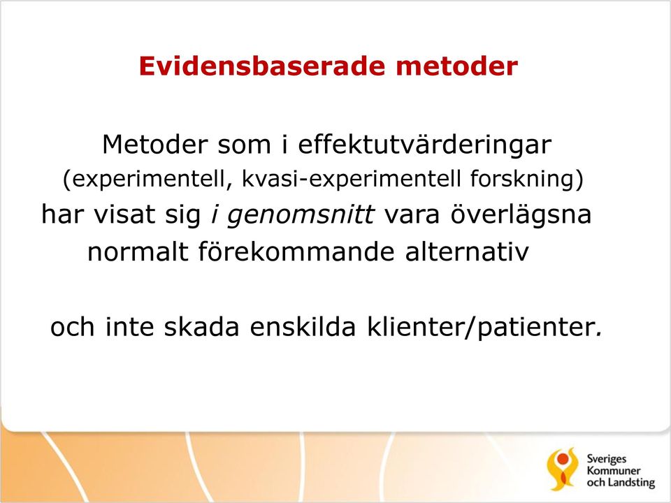 forskning) har visat sig i genomsnitt vara överlägsna