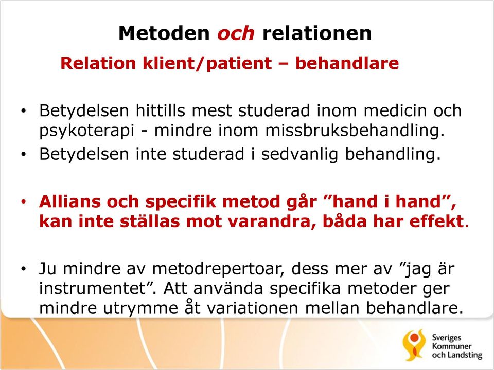 Allians och specifik metod går hand i hand, kan inte ställas mot varandra, båda har effekt.