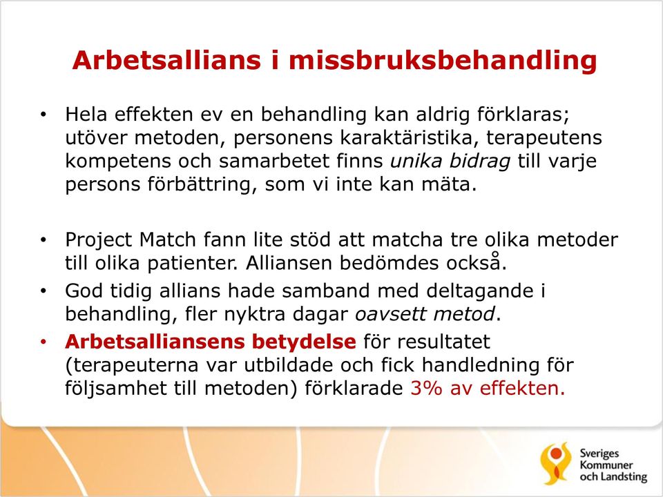 Project Match fann lite stöd att matcha tre olika metoder till olika patienter. Alliansen bedömdes också.