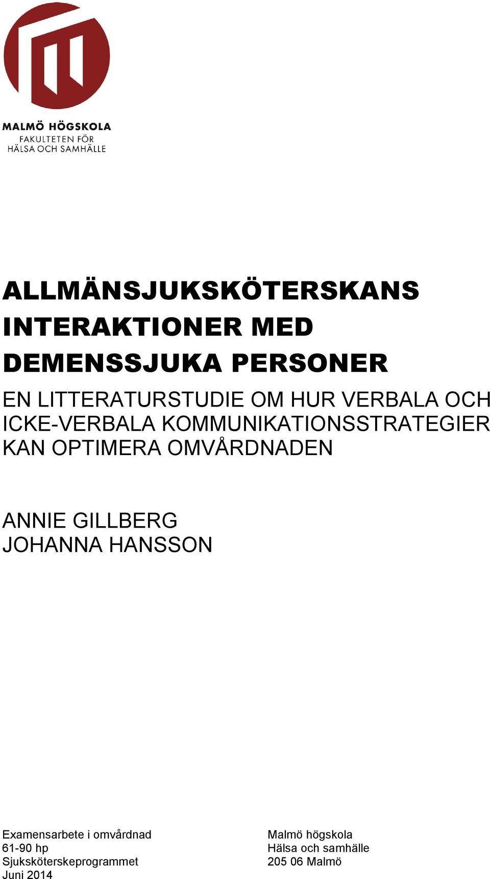 OPTIMERA OMVÅRDNADEN ANNIE GILLBERG JOHANNA HANSSON Examensarbete i omvårdnad