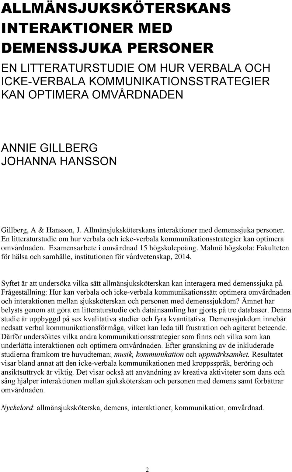 Examensarbete i omvårdnad 15 högskolepoäng. Malmö högskola: Fakulteten för hälsa och samhälle, institutionen för vårdvetenskap, 2014.