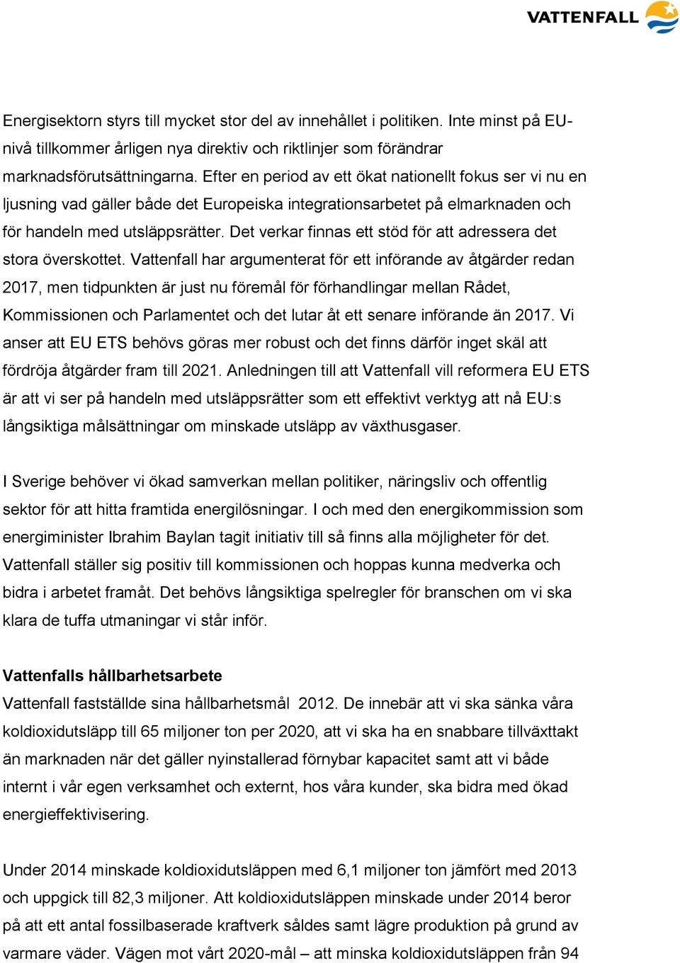 Det verkar finnas ett stöd för att adressera det stora överskottet.