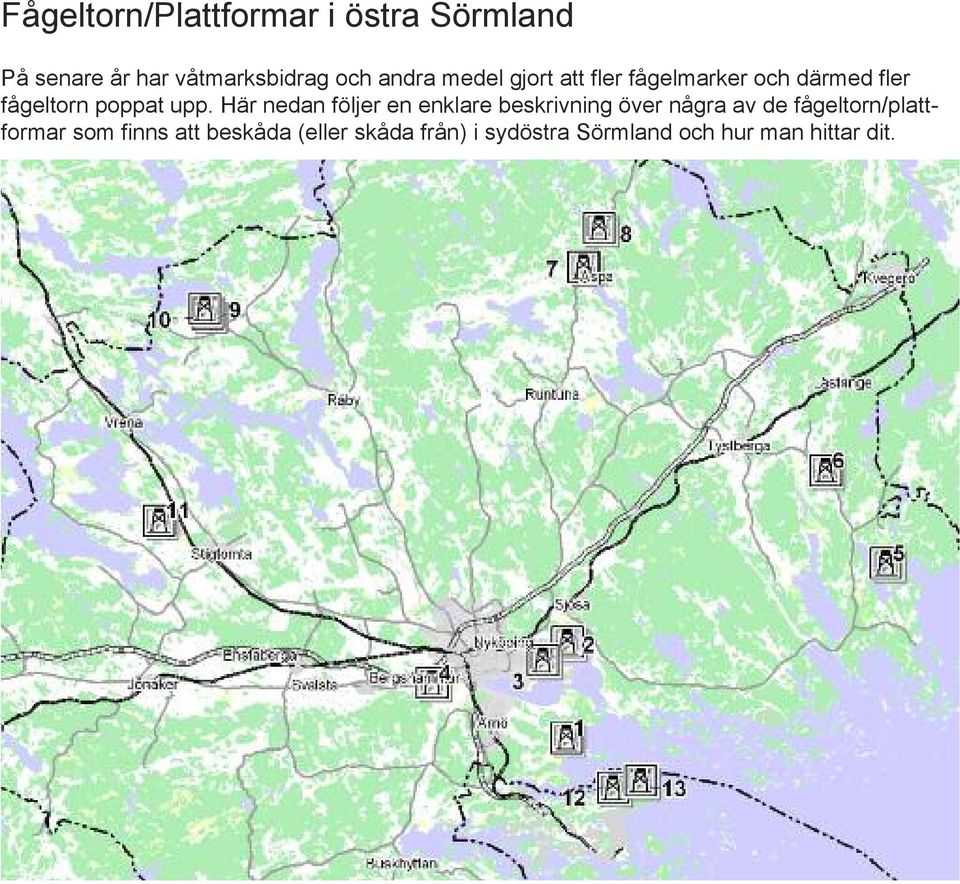 Här nedan följer en enklare beskrivning över några av de fågeltorn/plattformar