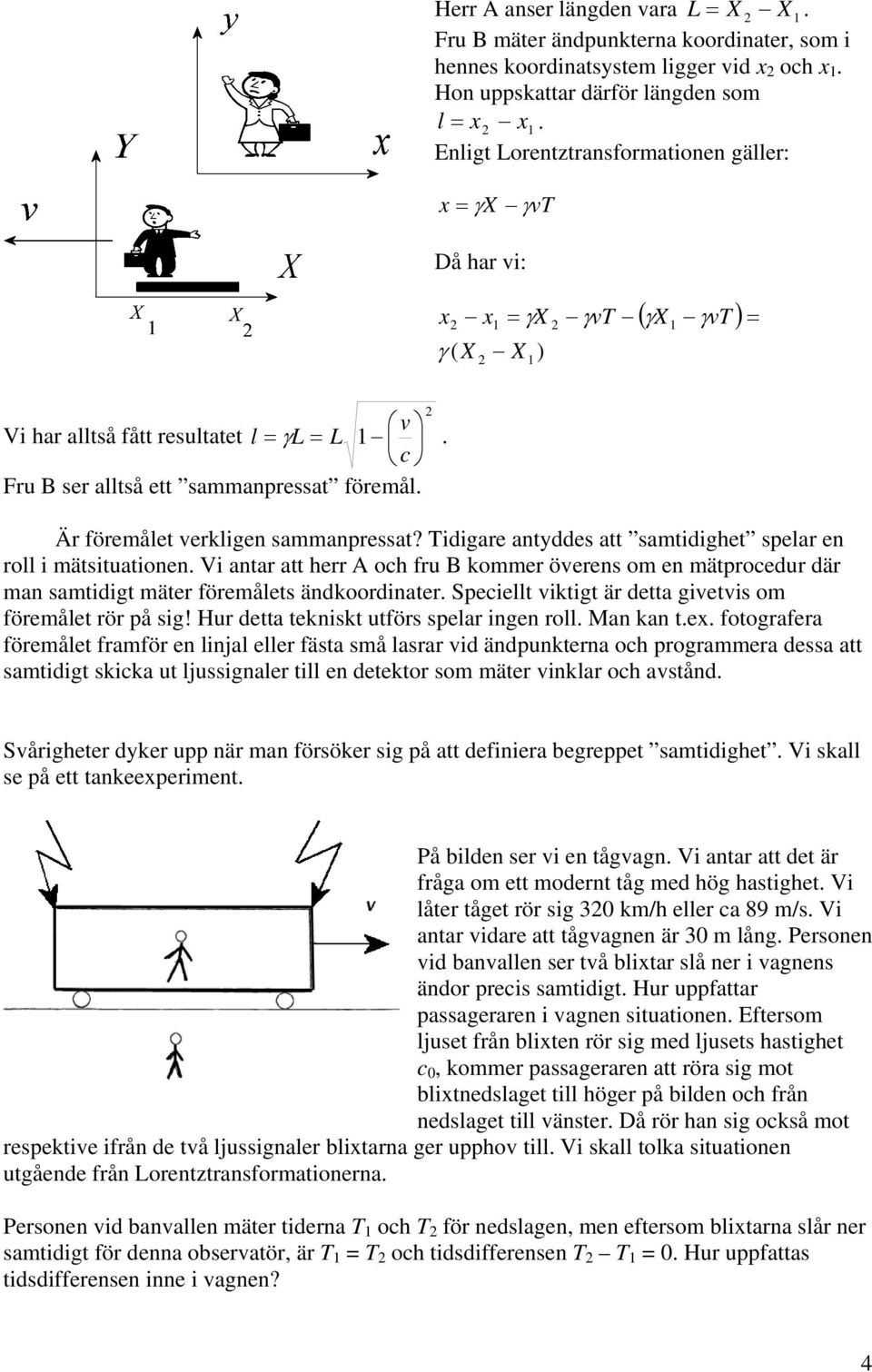 Är föremålet erkligen sammanpressat? idigare antyddes att samtidighet spelar en roll i mätsituationen.