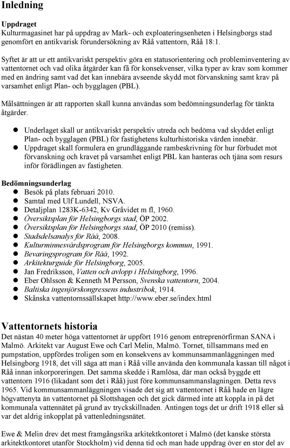 ändring samt vad det kan innebära avseende skydd mot förvanskning samt krav på varsamhet enligt Plan- och bygglagen (PBL).