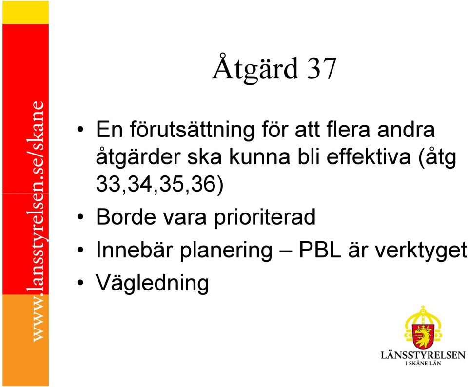 (åtg 33,34,35,36) Borde vara prioriterad