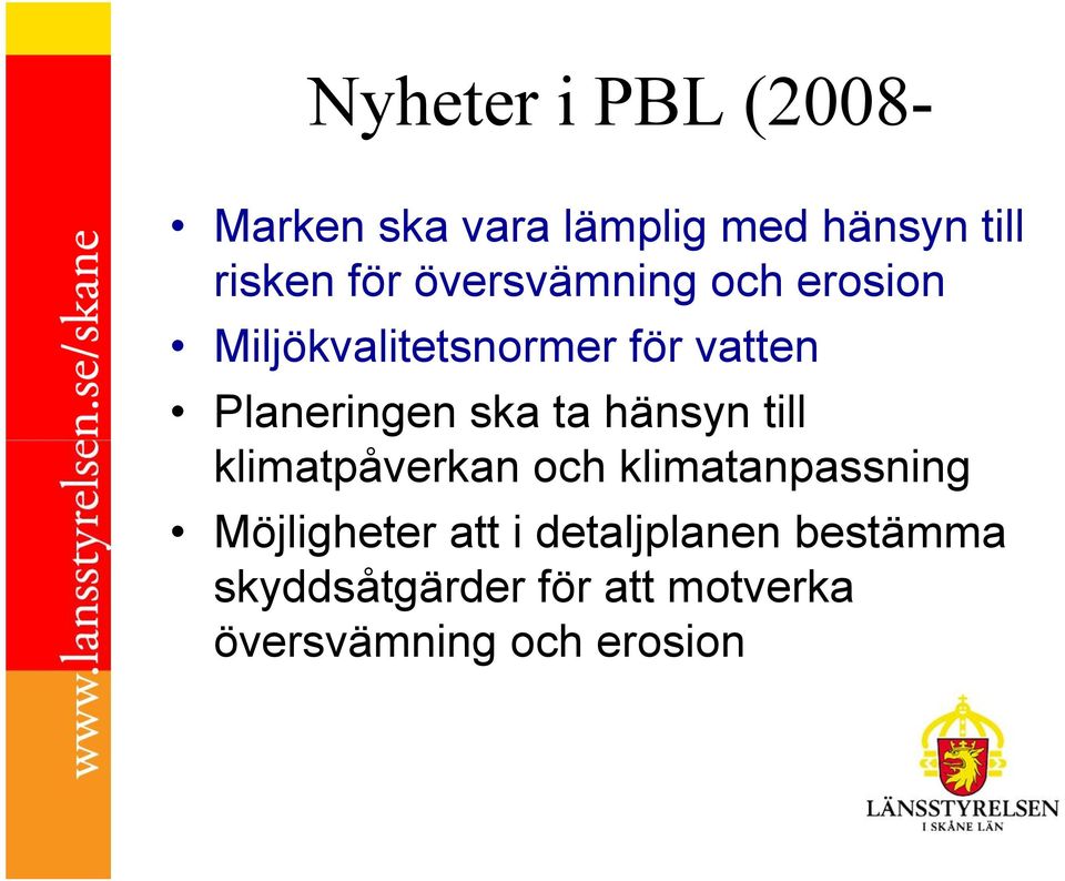 ta hänsyn till klimatpåverkan och klimatanpassning Möjligheter att i