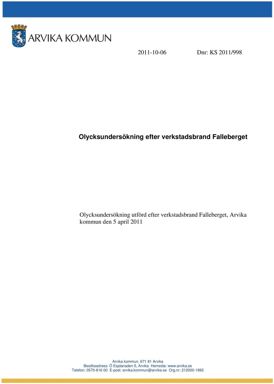 april 2011 Arvika kommun, 671 81 Arvika Besöksadress: Ö Esplanaden 5, Arvika