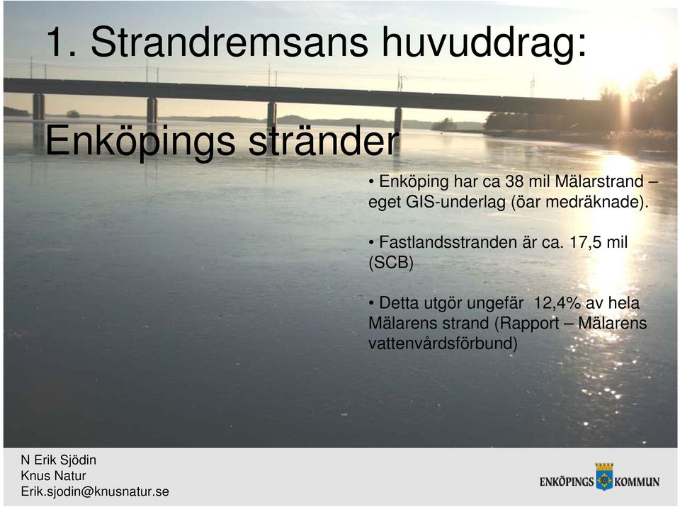 Fastlandsstranden är ca.