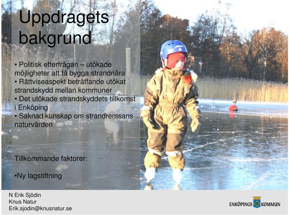 kommuner Det utökade strandskyddets tillkomst i Enköping Saknad