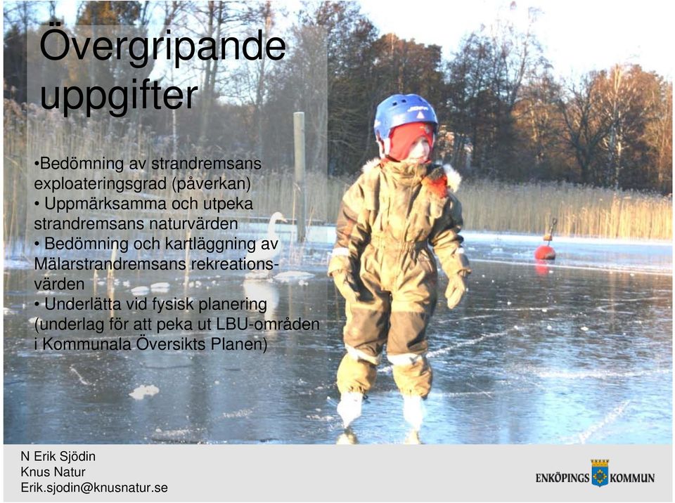 och kartläggning av Mälarstrandremsans rekreationsvärden Underlätta vid