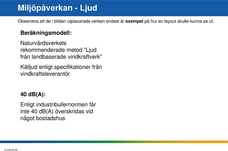 Beräkningsmodell: Naturvårdsverkets rekommenderade metod Ljud från landbaserade