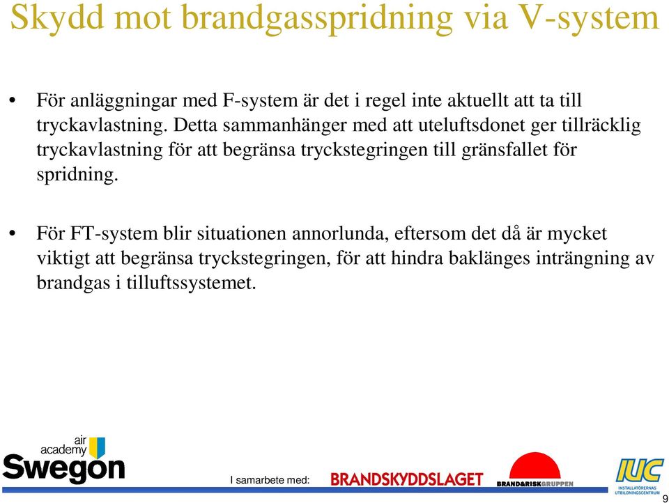 tryckstegringen till gränsfallet för spridning.