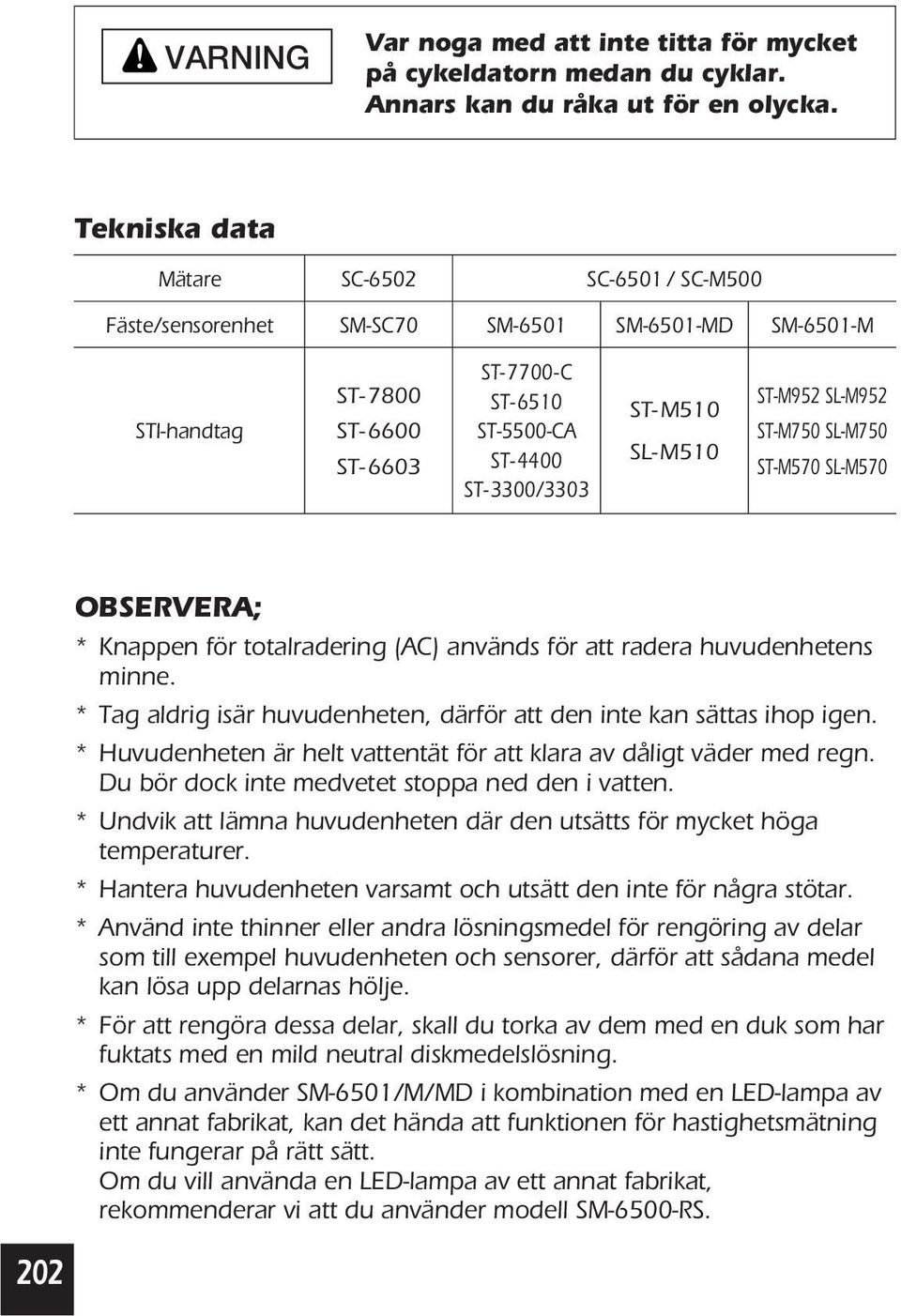 SL-M510 ST-M952 SL-M952 ST-M750 SL-M750 ST-M570 SL-M570 202 OBSERVERA; * Knappen för totalradering (AC) används för att radera huvudenhetens minne.