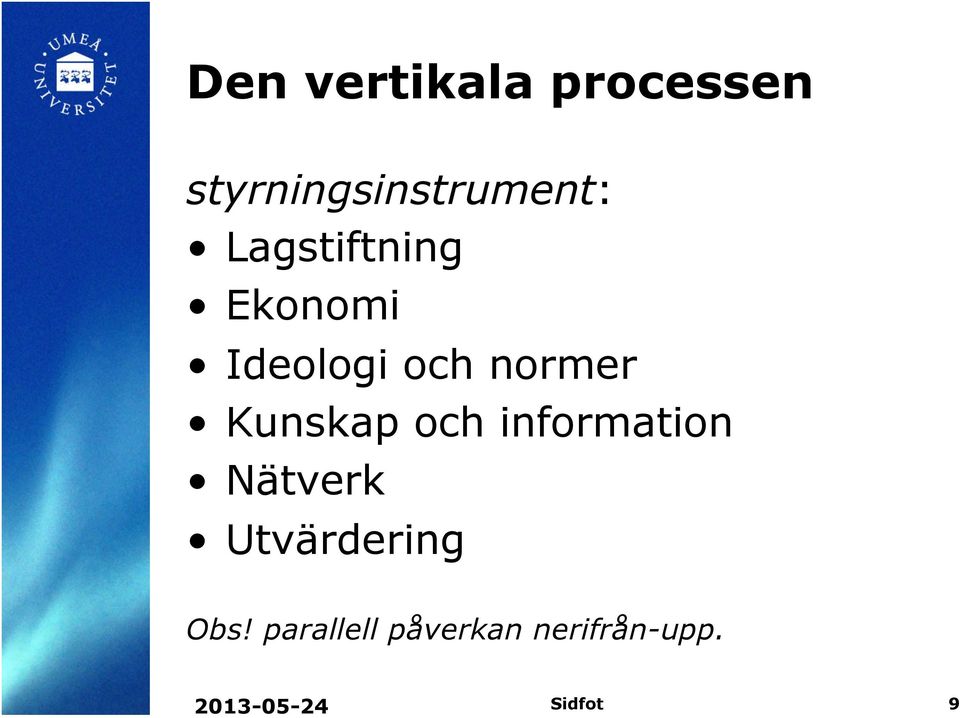 Kunskap och information Nätverk Utvärdering