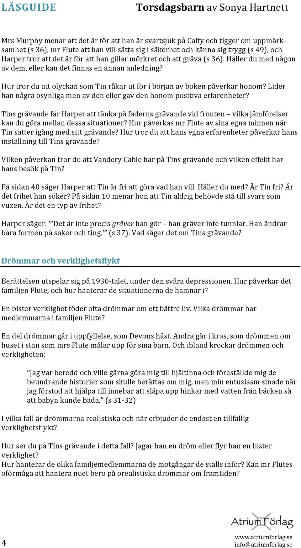 Lider hannågraosynligamenavdenellergavdenhonompositivaerfarenheter? TinsgrävandefårHarperatttänkapåfadernsgrävandevidfronten vilkajämförelser kandugöramellandessasituationer?