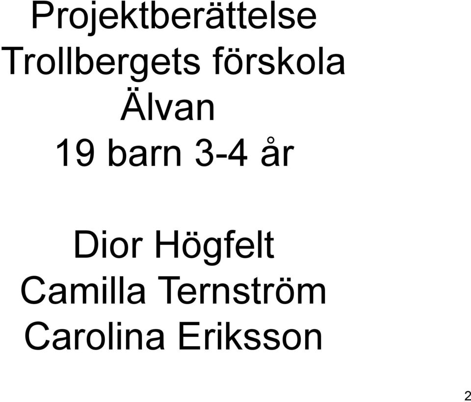 19 barn 3-4 år Dior Högfelt