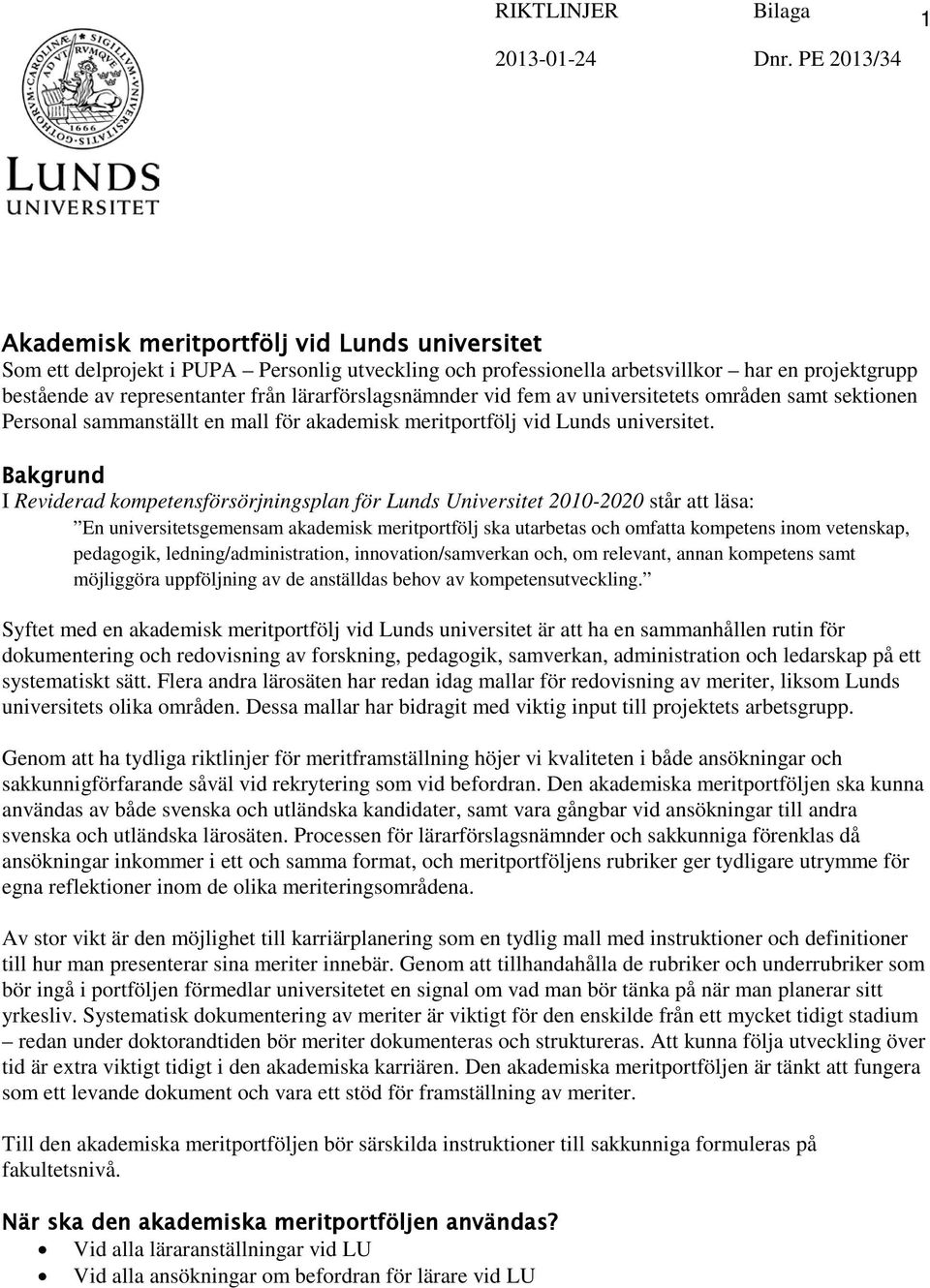 lärarförslagsnämnder vid fem av universitetets områden samt sektionen Personal sammanställt en mall för akademisk meritportfölj vid Lunds universitet.