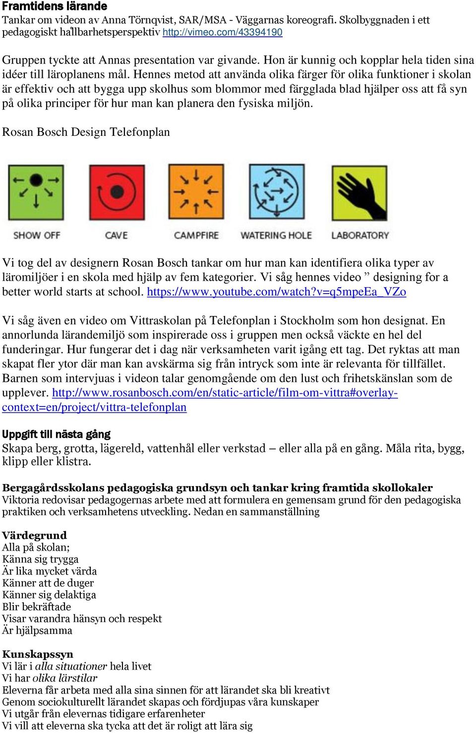 Hennes metod att använda olika färger för olika funktioner i skolan är effektiv och att bygga upp skolhus som blommor med färgglada blad hjälper oss att få syn på olika principer för hur man kan