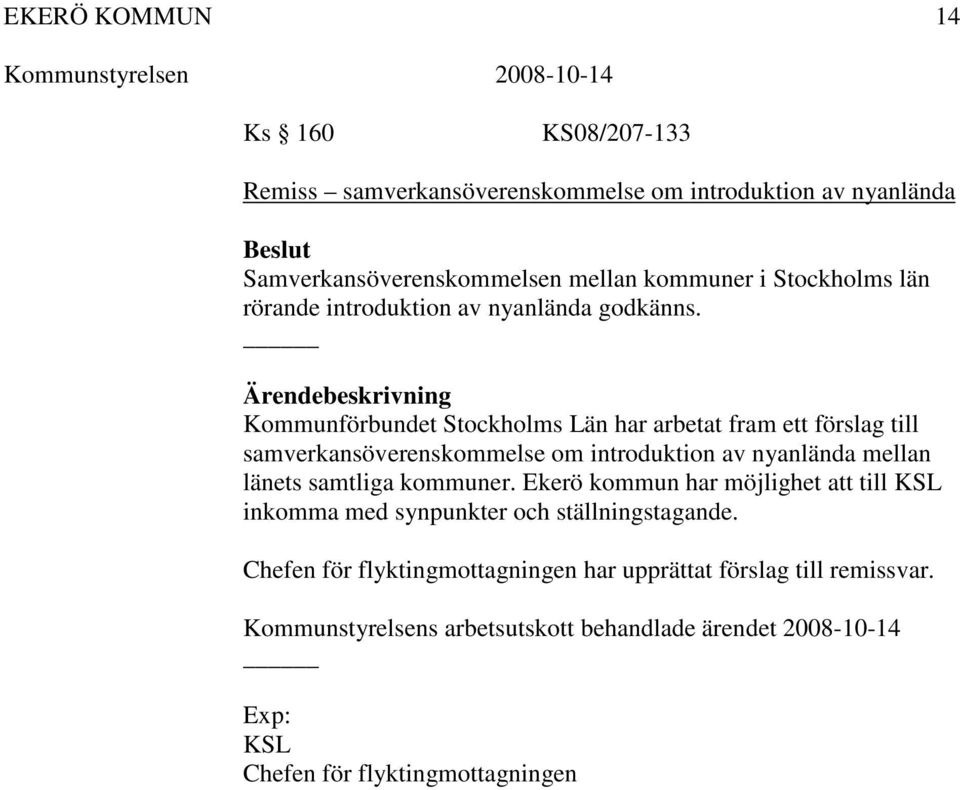 Kommunförbundet Stockholms Län har arbetat fram ett förslag till samverkansöverenskommelse om introduktion av nyanlända mellan länets samtliga