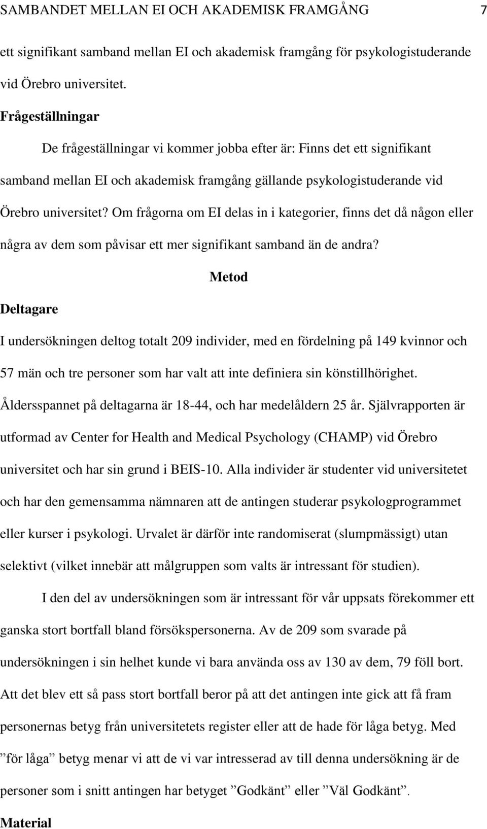 Om frågorna om EI delas in i kategorier, finns det då någon eller några av dem som påvisar ett mer signifikant samband än de andra?